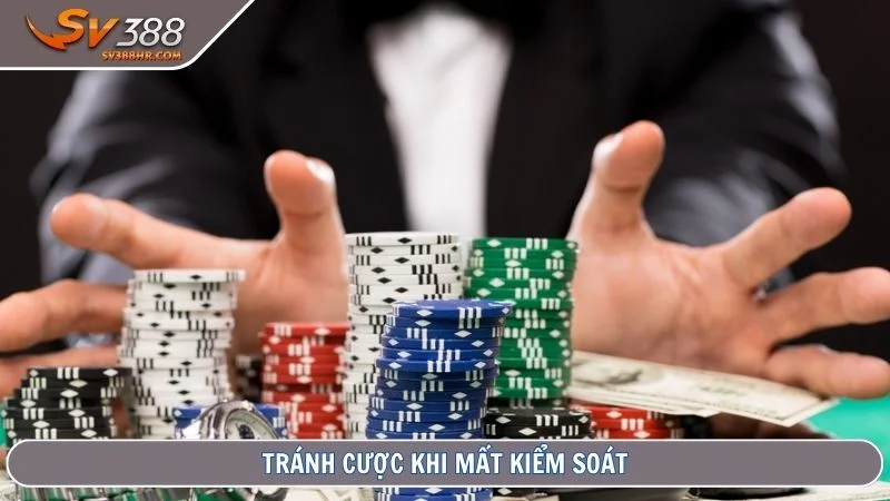 Tránh cược khi mất kiểm soát