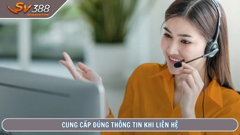 Cung cấp đúng thông tin khi liên hệ