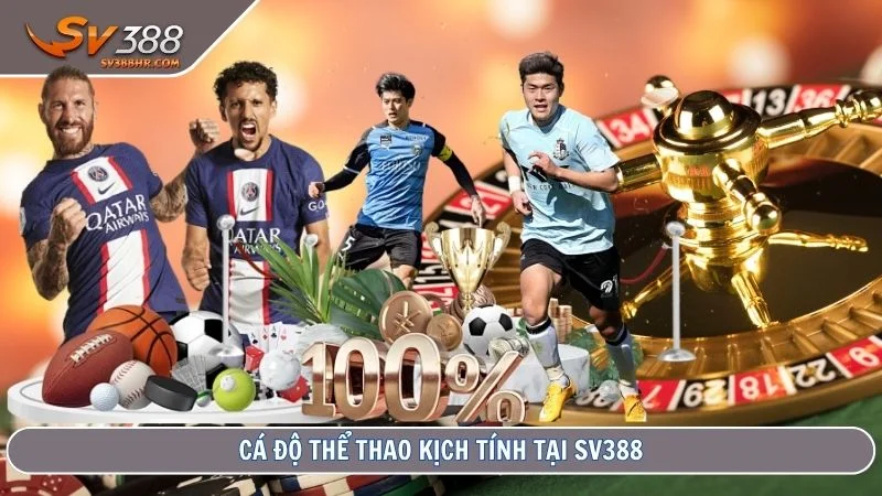Cá độ Thể Thao kịch tính tại SV388