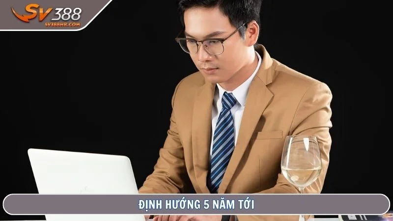 Định hướng 5 năm tới