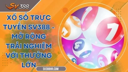 Xổ Số Trực Tuyến SV388 - Mở Rộng Trải Nghiệm Với Thưởng Lớn