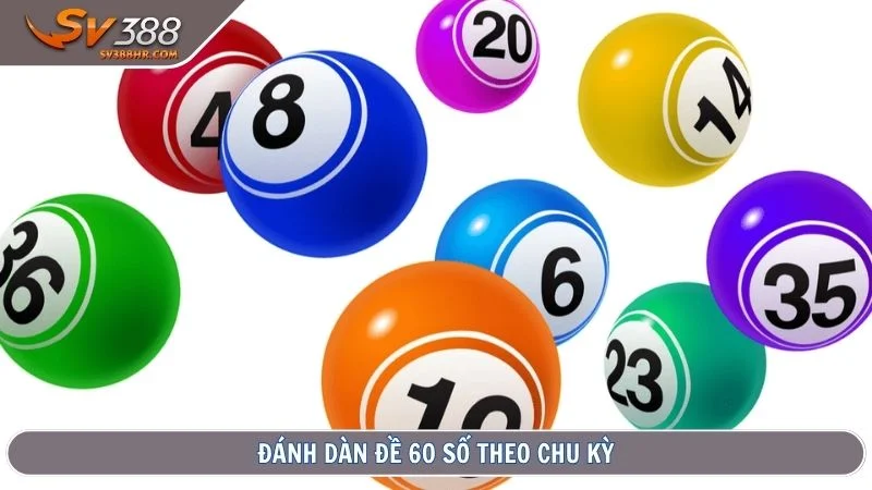 Đánh dàn đề 60 số theo chu kỳ
