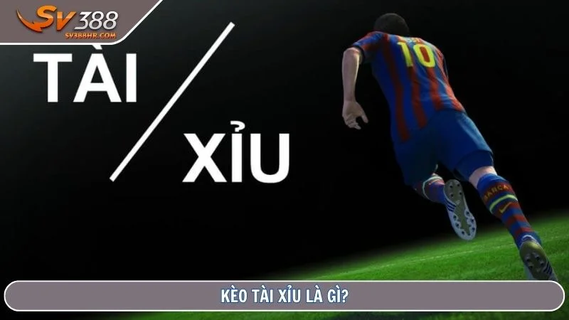 Kèo tài xỉu là gì?